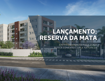 Lançamento: Reserva da Mata - empreendimento para quem quer viver em conexão com a natureza