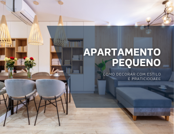Apartamento Pequeno: como decorar com estilo e praticidade