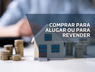 Imagem de uma miniatura de casa ao lado de pilhas de moedas, representando investimento imobiliário, com o texto “Comprar para alugar ou para revender”.